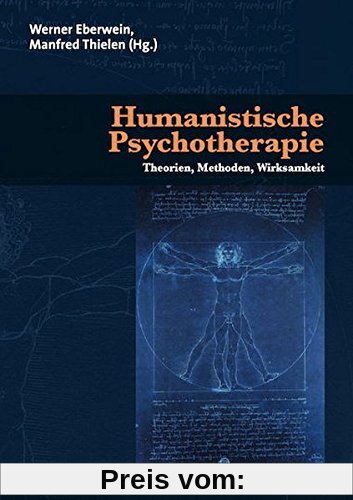 Humanistische Psychotherapie: Theorien, Methoden, Wirksamkeit (Therapie & Beratung)